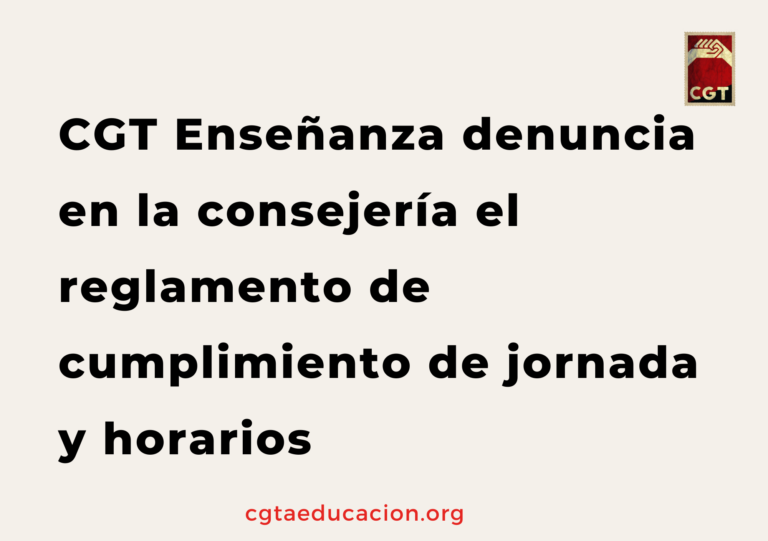 CGT Enseñanza denuncia en la consejería el reglamento de cumplimiento de jornada y horarios