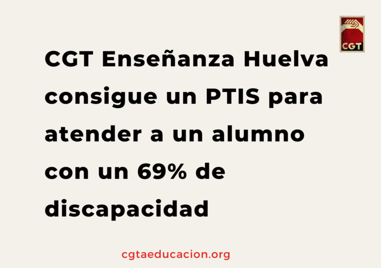 CGT Enseñanza Huelva consigue un PTIS para atender a un alumno con un 69% de discapacidad