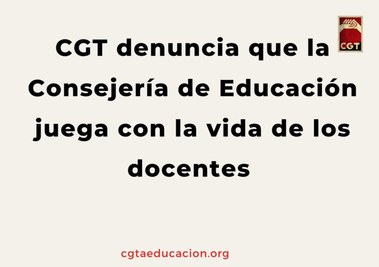 CGT denuncia la negligencia de la Consejería de Educación que juega con la vida de decenas de docentes y convoca a la concentración CGT denuncia la negligencia de la Consejería de Educación que juega con la vida de decenas de docentes y convoca a la concentración