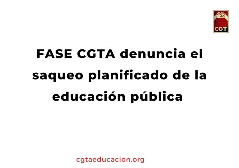 FASE CGTA denuncia el saqueo planificado de la educación pública.